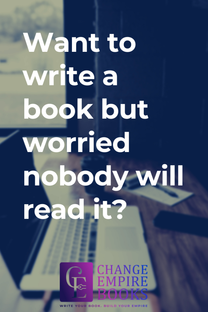 Want to write a book, but worried nobody will read it?